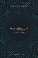 From Everlasting to Everlasting: Every Believer’s Biography
