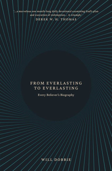 From Everlasting to Everlasting: Every Believer’s Biography