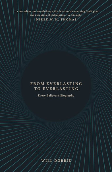 From Everlasting to Everlasting: Every Believer’s Biography