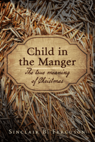 Child in the Manger THE TRUE MEANING OF CHRISTMAS