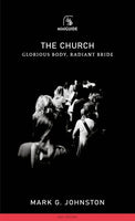 The Church - Glorious Body, Radiant Bride