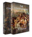 The Covenanters A History of the Church in Scotland from 1540-1690