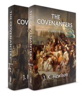 The Covenanters A History of the Church in Scotland from 1540-1690