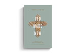 Old Made New: A Guide to the New Testament Use of the Old Testament