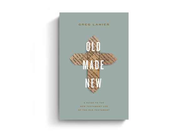 Old Made New: A Guide to the New Testament Use of the Old Testament