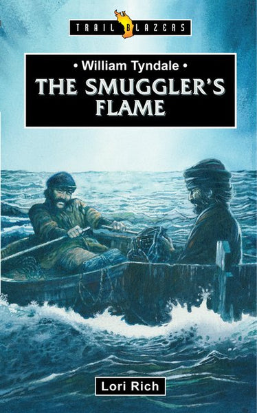 William Tyndale The Smuggler’s Flame (Trailblazers)