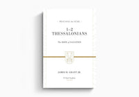 1 & 2 Thessalonians: The Hope of Salvation (Preaching the Word Commentary Series)