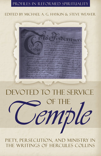 Devoted to the Service of the Temple: Piety, Persecution and Ministry in the writings of  Hercules Collins