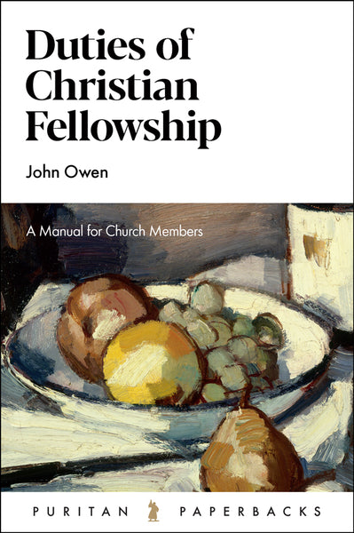 Duties of Christian Fellowship A Manual For Church Members