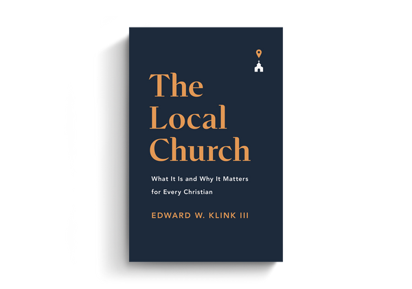 The Local Church: What It Is and Why It Matters for Every Christian