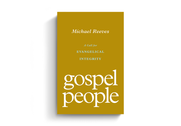 Gospel People: A Call for Evangelical Integrity