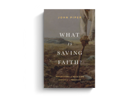 What Is Saving Faith?: Reflections on Receiving Christ as a Treasure