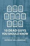 10 Dead Guys You Should Know: Standing On The Shoulders Of Giants