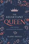 Reluctant Queen and Other Reformation Women