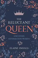 Reluctant Queen and Other Reformation Women
