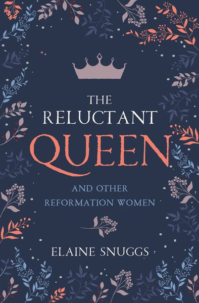Reluctant Queen and Other Reformation Women