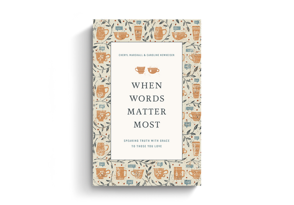 When Words Matter Most: Speaking Truth with Grace to Those You Love