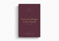 From the Manger to the Throne