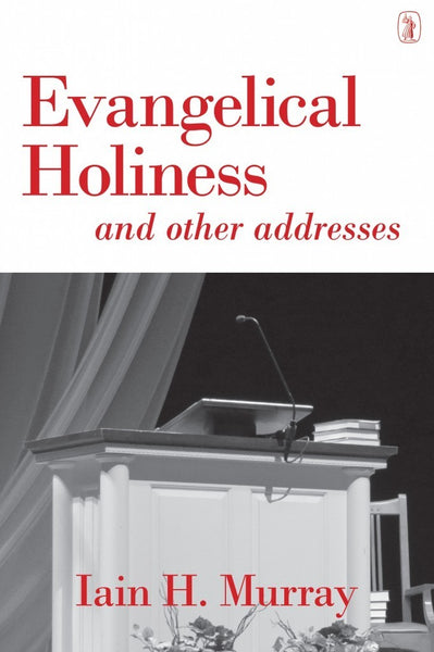 Evangelical Holiness and Other Addresses