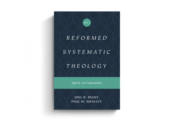 Reformed Systematic Theology, Volume 3: Spirit and Salvation