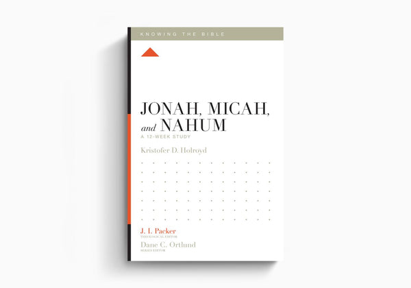 Jonah, Micah, and Nahum: 12 Week Study
