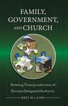 Family, Government, and Church: Relating Three Jurisdictions of Divinely Delegated Authority