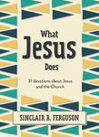 What Jesus Does: 31 Devotions about Jesus and the Church (AVAILABLE in NOV 2021)