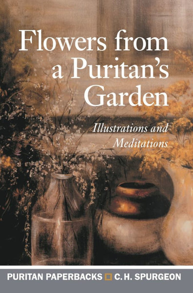 Flowers From a Puritan’s Garden Illustrations and Meditations