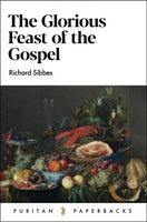 The Glorious Feast of the Gospel (Puritan Paperbacks)