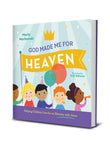 God Made Me for Heaven: Helping Children Live for an Eternity with Jesus