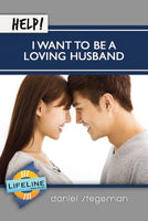 Help! I Want to be a Loving Husband (Lifeline Minibook)