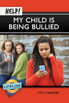 Help! My Child is Being Bullied (Lifeline Minibook)