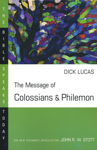 The Message of Colossians & Philemon  (Bible Speaks Today)