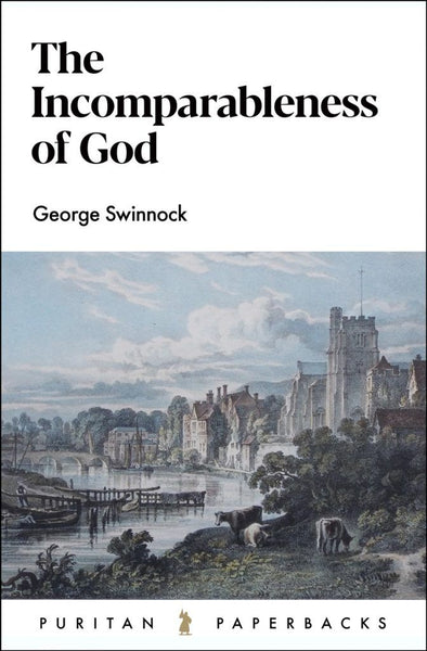 The Incomparableness of God (Puritan Paperbacks)
