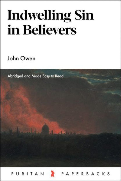 Indwelling Sin in Believers (Puritan Paperbacks)