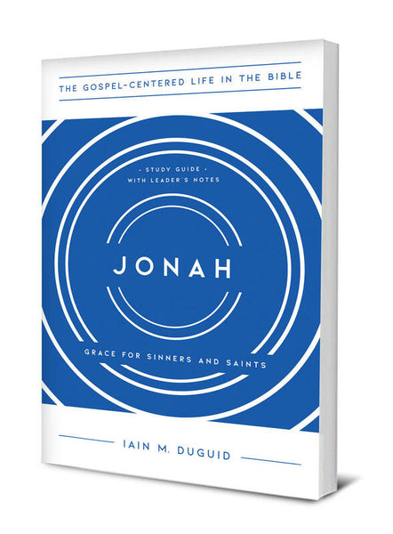 JONAH: GRACE FOR SINNERS AND SAINTS, STUDY GUIDE WITH LEADER'S NOTES