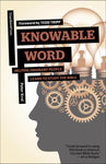 Knowable Word: Helping Ordinary People Learn to Study the Bible
