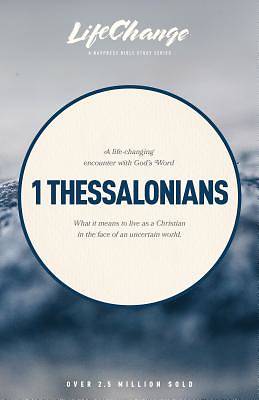 1 Thessalonians (Lifechange Bible Study)