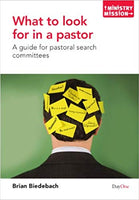 What to Look for in a Pastor: A Guide for Pastoral Search Committees
