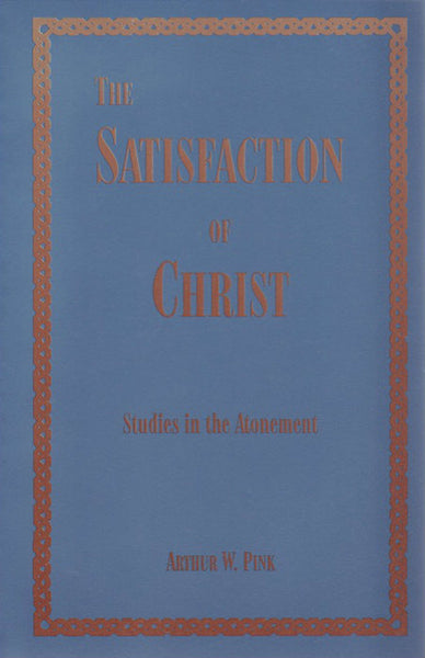 The Satisfaction of Christ: Studies in the Atonement