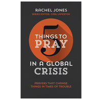 Five Things to Pray in a Global Crisis: Prayers that Change Things in Times of Trouble