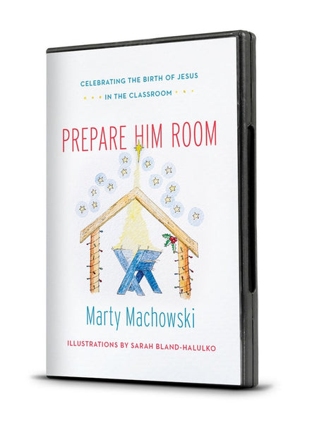 Prepare Him Room: Prepare Him Room: Celebrating the Birth of Jesus in the Classroom (Advent Curriculum)