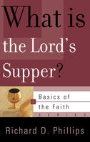 What is the Lord's Supper? (Basics of the Faith) Richard D. Phillips