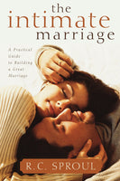 The Intimate Marriage A Practical Guide to Building a Great Marriage (Paperback)      R. C. Sproul