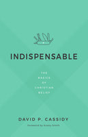 Indispensable: The Basics of Christian Belief