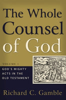 Whole Counsel of God: Volume 1