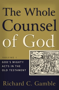 Whole Counsel of God: Volume 1