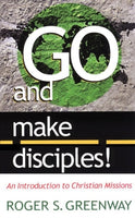 Go and Make Disciples: An Introduction to Christian Missions