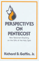 Perspectives On Pentecost: New Testament Teaching on the Gifts of the Holy Spirit