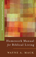 Homework Manual For Biblical Living Vol. 1: Vol. 1, Personal And Interpersonal Problems